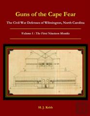 Guns Of The Cape Fear  The Civil War Defenses Of Wilmington, North Carolina Volume I