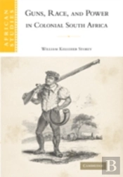 Guns, Race, And Power In Colonial South Africa