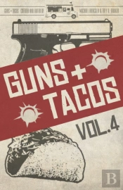 Guns + Tacos Vol. 4