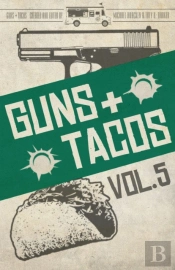 Guns + Tacos Vol. 5