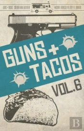 Guns + Tacos Vol. 6