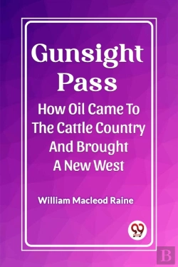 Bertrand.pt - Gunsight Passhow Oil Came To The Cattle Country And Brought A New West (Edition2023)