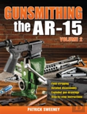 Gunsmithing The Ar-15 Volume 2