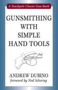 Gunsmithing With Simple Hand Tools