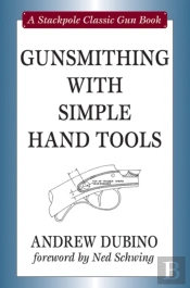Gunsmithing With Simple Hand Tools