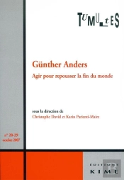 Günther Anders ; Agir Pour Repousser La Fin Du Monde