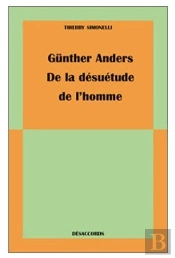 Gunther Anders, De La Desuetude De L'Homme