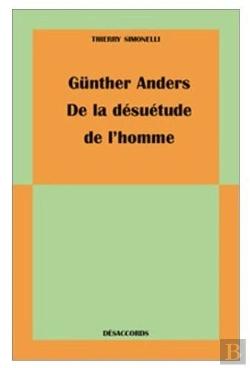 Bertrand.pt - Gunther Anders, De La Desuetude De L'Homme