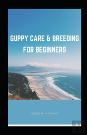 Guppy Care & Breeding For Beginners