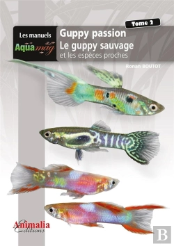 Bertrand.pt - Guppy Passion Tome 2 ; Le Guppy Sauvage Et Les Espèces Proches