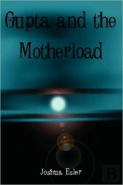 Gupta And The Motherload