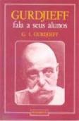 Gurdjieff Fala a Seus Alunos