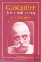 Gurdjieff Fala a Seus Alunos
