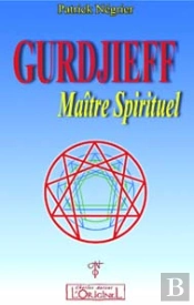Gurdjieff, Maître Spirituel - Introduction Critique À L'Oeuvre De Gurdjieff
