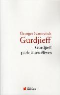 Gurdjieff Parle À Ses Élèves