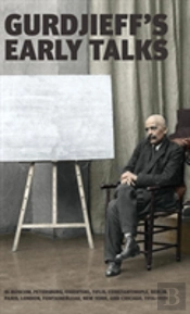 Gurdjieff'S Early Talks 1914-1931
