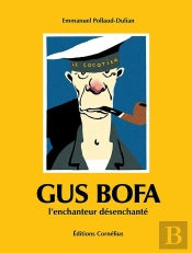 Gus Bofa : L'Enchanteur Désenchanté