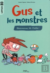Gus Et Les Monstres ; Bienvenue, M. Chiffe !