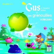 Gus, Le Chevalier Minus Et Les Grenouilles Voleuses