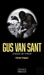 Gus Van Sant : Cinéaste De L'Infinitif