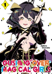 Gushing Over Magical Girls: Volume 1 (Manga)