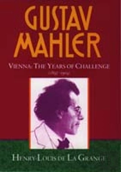 Gustav Mahler: Volume 2. Vienna: The Years Of Challenge (1897-1904)