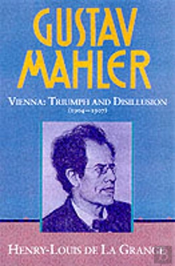 Bertrand.pt - Gustav Mahler: Volume 3. Vienna: Triumph And Disillusion (1904-1907)