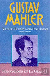 Gustav Mahler: Volume 3. Vienna: Triumph And Disillusion (1904-1907)