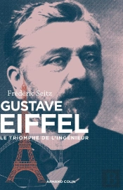 Gustave Eiffel ; Le Triomphe De L'Ingénieur