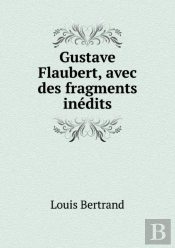Gustave Flaubert, Avec Des Fragments Inedits