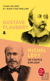 Gustave Flaubert Et Michel Lévy, Un Couple Explosif