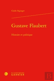 Gustave Flaubert - Histoire Et Politique