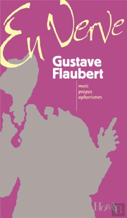 Bertrand.pt - Gustave Flaubert ; Mots, Propos, Aphorismes