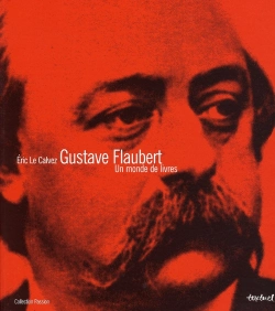 Bertrand.pt - Gustave Flaubert, Un Monde De Livres