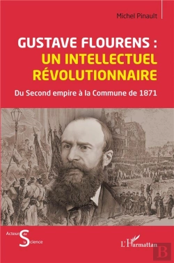 Bertrand.pt - Gustave Flourens : Un Intellectuel Revolutionnaire - Du Second Empire A La Commune De 871