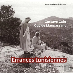 Bertrand.pt - Gustave Gain ; Guy De Maupasssant ; Errances Tunisiennes