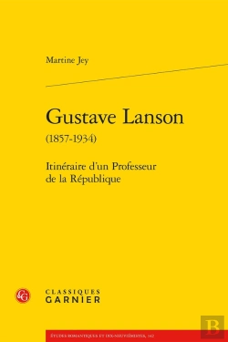 Bertrand.pt - Gustave Lanson (1857-1934) : Itinéraire D'Un Professeur De La République