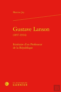 Bertrand.pt - Gustave Lanson (1857-1934) : Itinéraire D'Un Professeur De La République