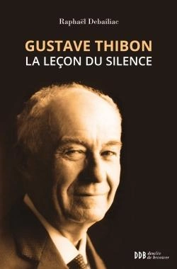Bertrand.pt - Gustave Thibon ; La Leçon Du Silence