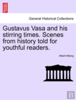 Bertrand.pt - Gustavus Vasa And His Stirring Times. Sc