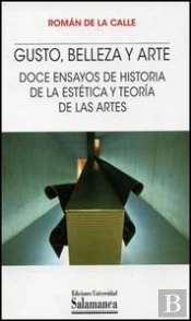 Gusto, Belleza Y Arte. Doce Ensayos De Historia De La Estética Y Teoría De Las Artes