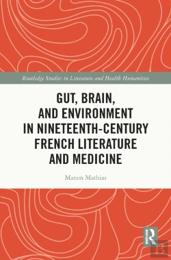 Bertrand.pt - Gut, Brain, And Environment In Nineteenth-Century French Literature And Medicine