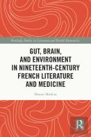 Gut, Brain, And Environment In Nineteenth-Century French Literature And Medicine
