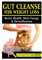 Gut Cleanse For Weight Loss