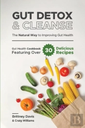 Gut Detox &Amp; Cleanse - The Natural Way To Improving Gut Health