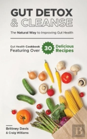 Gut Detox &Amp; Cleanse - The Natural Way To Improving Gut Health