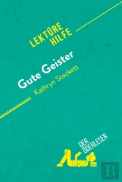 Gute Geister Von Kathryn Stockett (Lektürehilfe) : Detaillierte Zusammenfassung, Personenanalyse Und Interpretation