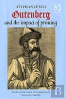 Gutenberg And The Impact Of Printing