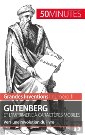 Gutenberg Et L'Imprimerie À Caractères Mobiles : Vers Une Révolution Du Livre