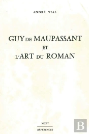 Guy De Maupassant Et L'Art Du Roman